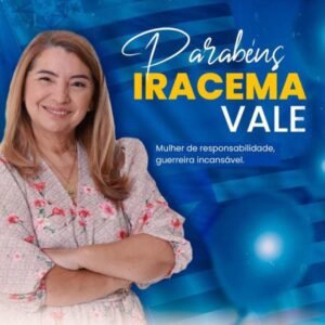 Parabéns a pré-candidata a deputada estadual Iracema Vale